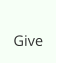 Give